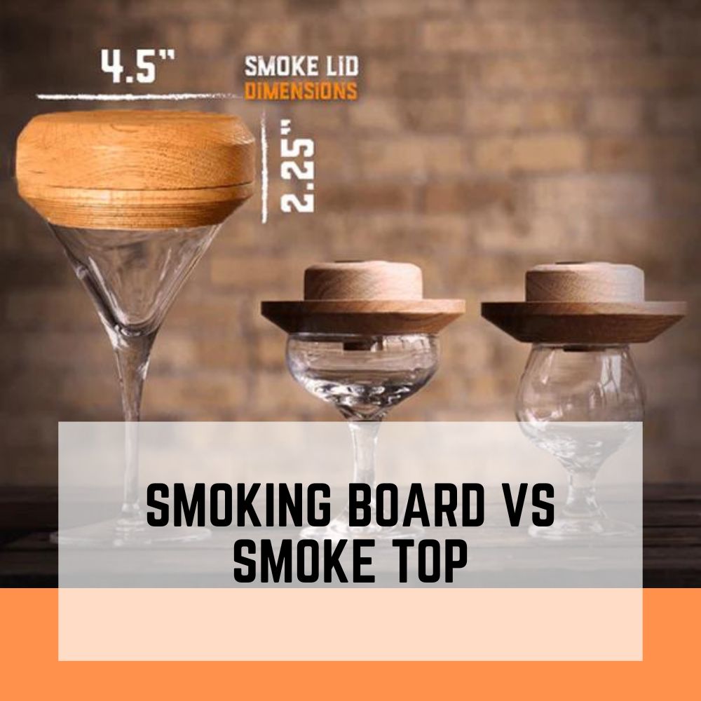 Cocktail Smoking Boards vs Smoke Lid