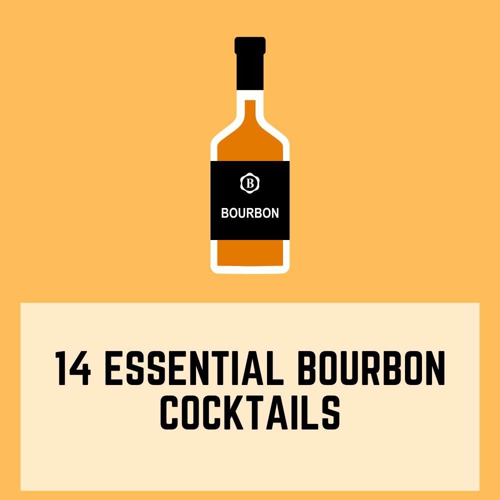 14 Essential Bourbon Cocktails Everyone Should Know